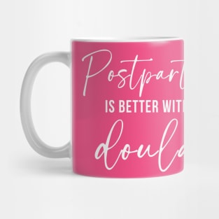 Postpartum Is Better With A Doula Mug